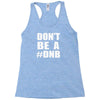 don't be a dnb Racerback Tank
