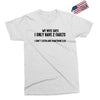 I Only Have Two Faults Funny T shirts Exclusive T-shirt