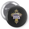 legends are born in 1985 hoodie 0 Pin-back button