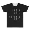 eat and sleep is what i do All Over Men's T-shirt