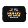 You Guys Want to Get Rufus Back or What Laptop sleeve