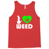i love weed fun Tank Top