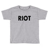 Riot Toddler T-shirt