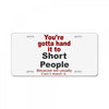 hand it to short people License Plate