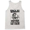 Back Of I Have A Crazy Mother And I am not Afraid To Use Her Tank Top