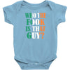WHO THE FOOK IS THAT GUY Baby Bodysuit