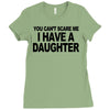 you can't scare me i have a daughter funny gifts for dad mom tee shirt Ladies Fitted T-Shirt