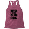 Never Forget Chazy Chaz Racerback Tank
