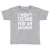 techno for an answer Toddler T-shirt