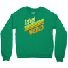 let's get weird Crewneck Sweatshirt