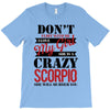 don't flirt with me i love may girl she is a crazy scorpio she will mu T-Shirt
