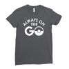 always on the go Ladies Fitted T-Shirt