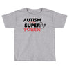 Autism Is My Super Power Toddler T-shirt