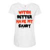 witch better have my candy Maternity Scoop Neck T-shirt