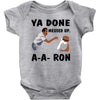 ya done messed up Baby Onesie