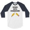 down with homework 3/4 Sleeve Shirt