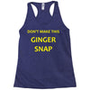 don't make this ginger snap Racerback Tank