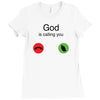 God Is Calling You Ladies Fitted T-Shirt