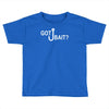 got bait Toddler T-shirt