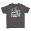 Made With Lots Of Love And a Little Science Youth Tee