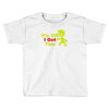 it's ok i got this Toddler T-shirt