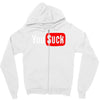 you suck Zipper Hoodie