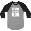 More People I Meet More I Love My Dog 3/4 Sleeve Shirt
