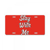 STAY WITH ME License Plate