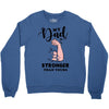 My Dad is Stronger Than Yours Crewneck Sweatshirt