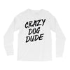 crazy dog dude Long Sleeve Shirts