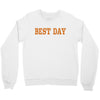 best day Crewneck Sweatshirt