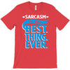 sarcasm is the best thing T-Shirt