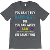 you can't buy happiness, but you can adopt a cat and that's pretty muc T-Shirt