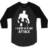 I Have A Plan Attack 3/4 Sleeve Shirt