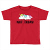 Unicorn Says Not Today Toddler T-shirt