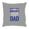 Behind Every Great Driller's Daughters Is A Truly Amazing Dad Throw Pillow