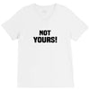 Not Yours V-Neck Tee
