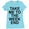 take me to the weekend Ladies Fitted T-Shirt