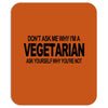 vegetarian ask yourself why not vegan food foodie tofu geek tee shirt Mousepad