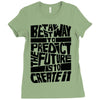 The Best Way to Predict the Future Is To Create It Ladies Fitted T-Shirt