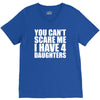 you can't scare me i have four daughters V-Neck Tee