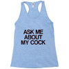 ask me about my cock rooster Racerback Tank
