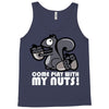 come play with my nuts Tank Top