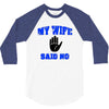 my wife said no 3/4 Sleeve Shirt