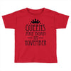 queens are born in november (2) Toddler T-shirt