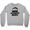 where we droppin' boys Crewneck Sweatshirt