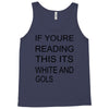 if youre reading this its white and gold Tank Top