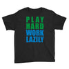 play hard, work lazily Youth Tee