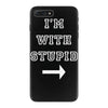 i m with stupid iPhone 7 Plus Case