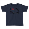 I Love My Mama Toddler T-shirt